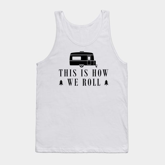 Camping RV - This is how we roll Tank Top by KC Happy Shop